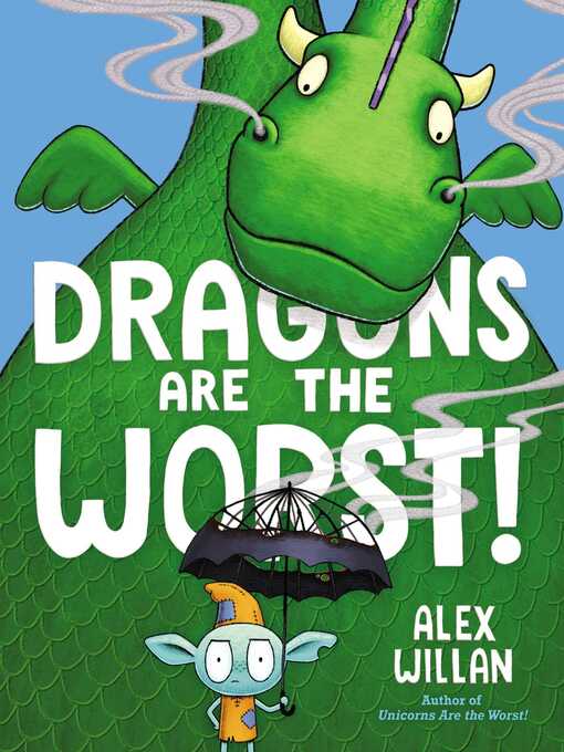 Title details for Dragons Are the Worst! by Alex Willan - Wait list